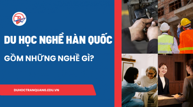 Du học nghề Hàn Quốc gồm những nghề gì? Gợi ý những ngành nghề HOT nhất
